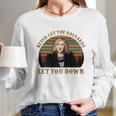 Schitt’S Creek Never Let The Bastards Let You Down Sunset Shirt Long Sleeve T-Shirt Gifts for Her