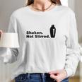 Shaken Not Stirred James Bond Long Sleeve T-Shirt Gifts for Her