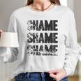 Shame Shame Shame Funny Tv Show Quote Long Sleeve T-Shirt Gifts for Her