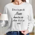 Si Tu Ñas Pas De Nono Dans Ta Vie Alors Tu Ñas Rien Long Sleeve T-Shirt Gifts for Her