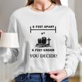 Six Feet Apart Or 6 Ft Under Social Distancing Long Sleeve T-Shirt Gifts for Her