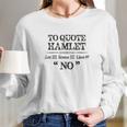 Stage Manager Actor Theatre Gifts Shakespeare Hamlet Quote Long Sleeve T-Shirt Gifts for Her