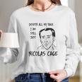 Strange Cargo Despite All My Rage Nicolas Cage Funny Long Sleeve T-Shirt Gifts for Her