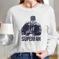 Strange Cargo Superfan Long Sleeve T-Shirt Gifts for Her