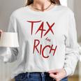 Tax The Rich Back Side Long Sleeve T-Shirt Gifts for Her