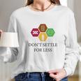 Ugp Campus Apparel Dont Settle For Less Long Sleeve T-Shirt Gifts for Her