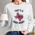 Ugp Campus Apparel Texas Good Buddy Funny Comedy Canada Tv Show Long Sleeve T-Shirt Gifts for Her