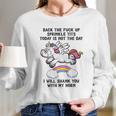 Unicorn Back The F Up I Will Shank You With My Horn Long Sleeve T-Shirt Gifts for Her