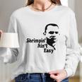 White Shrimpin Aint Easy Men - Mens T-Shirt Limted Edition Long Sleeve T-Shirt Gifts for Her