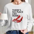 Wizard Of Oz No Place Like Home Long Sleeve T-Shirt Gifts for Her