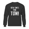 10Th Time The Tom Going To Championship Sweatshirt