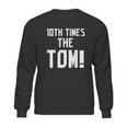 10Th Times The Tom Going To Championship 10 Believe Goat Sweatshirt