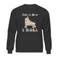 70S This Is How I Roll Vintage Roller Skates Retro Sweatshirt