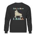 70S This Is How I Roll Vintage Roller Skates Retro Sweatshirt