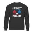 Air Hockey Champ Hockey Table Champion Sweatshirt