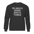 Im Amaya Doing Amaya Things Sweatshirt