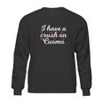 Andrew Cuomo I Have A Crush On Cuomo Sweatshirt