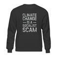 Anti Climate Change Anti Socialism Climate Change Sweatshirt