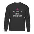 Because I Am Anya Thats Why Funny Gift Sweatshirt