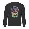 Artist Creativity Is Intelligence Having Fun Art Supply Sweatshirt