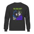 Batman Joker Mad Bro Sweatshirt