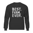 Best Ivan Ever Sweatshirt