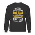 The Best Ones Are Working At Allstate Sweatshirt