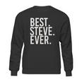 Best Steve Ever Sweatshirt