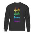 Bidi Bidi Bom Bom Sweatshirt