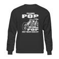 Im A Biker Pop Like A Normal Pop Only Much Cooler Sweatshirt