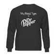 My Blood Type Is Dr Pepper Sweatshirt