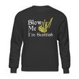 Blow Me Im Scottish Funny Scottish Pun Bagpipes Sweatshirt