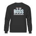 Im The Boss Funny Joke Husband Sweatshirt