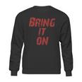 Bring It On Sweatshirt