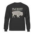 I Am Buff Gift For Lovers Sweatshirt