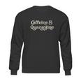 Caffeine Funny Social Distancing Sweatshirt