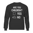 Are You Childish Sweatshirt