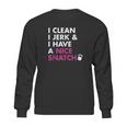 I Clean I Jerk And I Have A Nice Snatch Kettlebell Sweatshirt