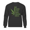 My Cough Is Not From Corona Virus Funny WeedSweatshirt