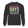 Couple More Days Construction We’Re Always Almost Done V16 Sweatshirt