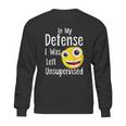 In My Defense I Was Left Unsupervised Funny Emoji Sweatshirt