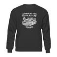 Demolition Derby Worked All Weeks To Fix My Car Smash Yours Sweatshirt