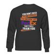 You Dont Need To Be Crazy To Work At Fedex They Will Train You Sweatshirt