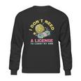 I Dont Need A License To Carry My 9Mm Crocheting Lover Sweatshirt