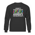 I Dont Suffer With Aspergers Funny Awareness Sweatshirt