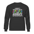 I Dont Suffer With Aspergers Sweatshirt