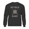 Dont Touch Me Peasant Funny Huzzah Renaissance Sweatshirt