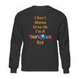 I Dont Wanna Grow Up Im A Toys R Us Kid Sweatshirt