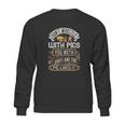 Don’T Wrestle With Pigs You Both Get Dirty And The Pig Likes It Sweatshirt