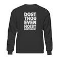 Dost Thou Even Hoist Brethren Funny Weightlifting Tee Shirt Sweatshirt